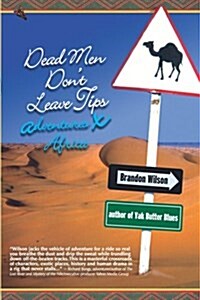 Dead Men Dont Leave Tips: Adventures X Africa (Hardcover)