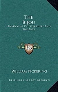 The Bijou: An Annual of Literature and the Arts (Hardcover)