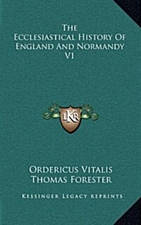 The Ecclesiastical History of England and Normandy V1 (Hardcover)