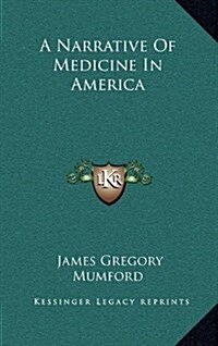 A Narrative of Medicine in America (Hardcover)