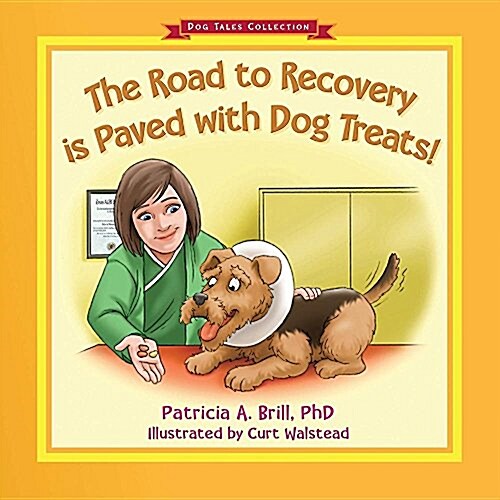 The Road to Recovery Is Paved with Dog Treats! (Paperback)