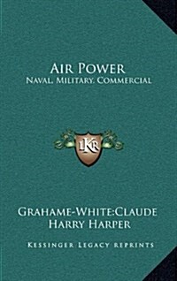 Air Power: Naval, Military, Commercial (Hardcover)