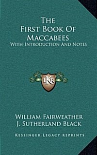 The First Book of Maccabees: With Introduction and Notes (Hardcover)