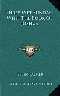 Three Wet Sundays with the Book of Joshua (Hardcover)