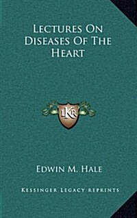 Lectures on Diseases of the Heart (Hardcover)