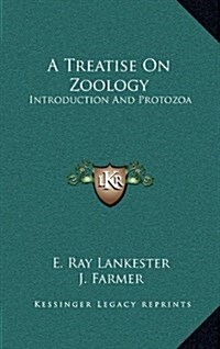 A Treatise on Zoology: Introduction and Protozoa (Hardcover)