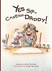 Yes Sir, Captain Daddy! (Hardcover)