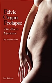 Pelvic Organ Prolapse: The Silent Epidemic (Hardcover, 2)