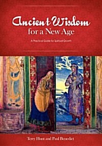 Ancient Wisdom for a New Age: A Practical Guide for Spiritual Growth (Hardcover)