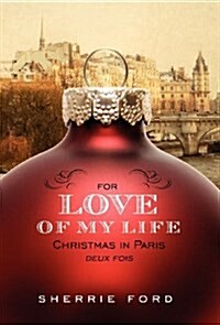 For Love of My Life: Christmas in Paris Deux Fois (Hardcover)