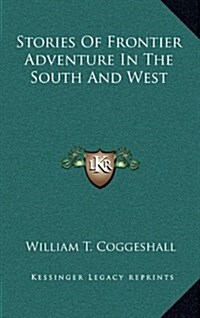 Stories of Frontier Adventure in the South and West (Hardcover)