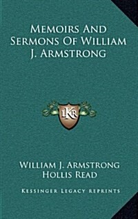 Memoirs and Sermons of William J. Armstrong (Hardcover)