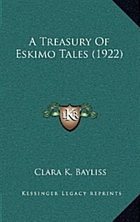 A Treasury of Eskimo Tales (1922) (Hardcover)