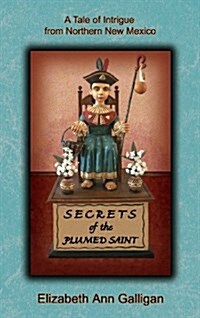 Secrets of the Plumed Saint (Hardcover)