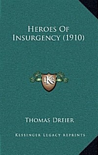 Heroes of Insurgency (1910) (Hardcover)