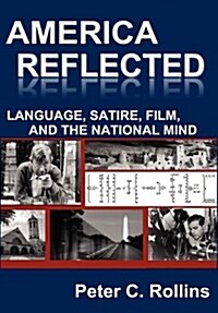 America Reflected: Language, Satire, Film, and the National Mind (Hardcover)