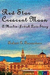 Red Star, Crescent Moon: A Muslim-Jewish Love Story (Hardcover)
