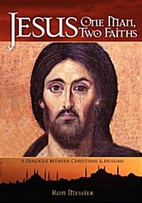 Jesus: One Man, Two Faiths: A Dialogue Between Christians and Muslims (Hardcover)