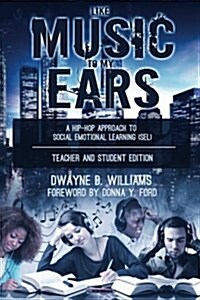 Like Music to My Ears, Teacher and Student Edition: A Hip-Hop Approach to Social Emotional Learning (Sel) (Paperback)