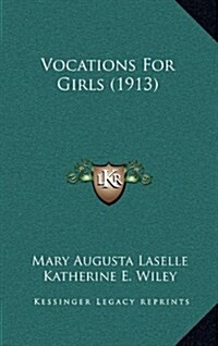 Vocations for Girls (1913) (Hardcover)