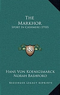 The Markhor: Sport in Cashmere (1910) (Hardcover)