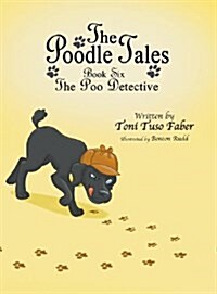 The Poodle Tales: Book Six: The Poo Detective (Hardcover)