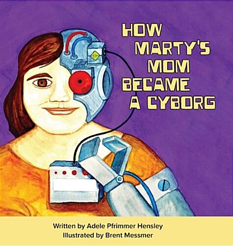 How Martys Mom Became a Cyborg (Hardcover)