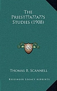 The Priests Studies (1908) (Hardcover)