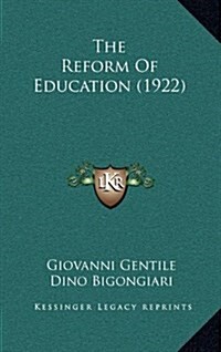 The Reform of Education (1922) (Hardcover)