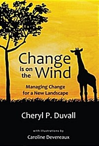 Change Is on the Wind: Managing Change for a New Landscape (Hardcover)