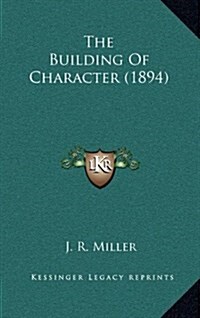 The Building of Character (1894) (Hardcover)