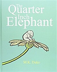 The Quarter Inch Elephant: Big or Small There Is a Place for Us All (Hardcover)