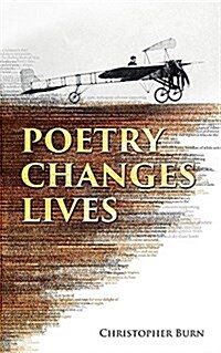 Poetry Changes Lives : Daily Thoughts on Poetry and History (Paperback)