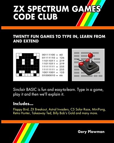 ZX Spectrum Games Code Club: Twenty Fun Games to Code and Learn (Paperback)