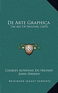 de Arte Graphica: The Art of Painting (1695) (Hardcover)