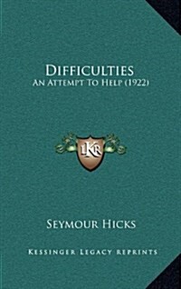 Difficulties: An Attempt to Help (1922) (Hardcover)