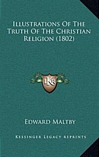 Illustrations of the Truth of the Christian Religion (1802) (Hardcover)