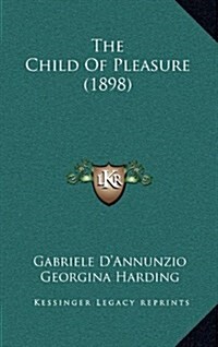 The Child of Pleasure (1898) (Hardcover)