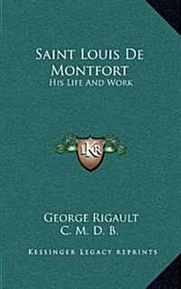 Saint Louis de Montfort: His Life and Work (Hardcover)