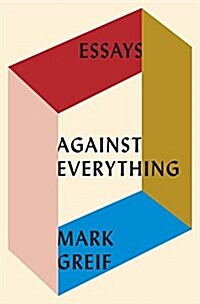 Against Everything: Essays (Hardcover)