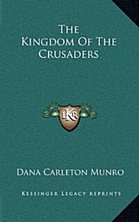 The Kingdom of the Crusaders (Hardcover)