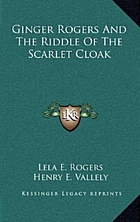 Ginger Rogers and the Riddle of the Scarlet Cloak (Hardcover)