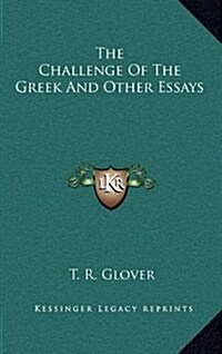 The Challenge of the Greek and Other Essays (Hardcover)