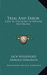 Trial and Error: A Key to the Secret of Writing and Selling (Hardcover)