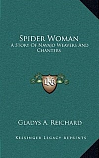 Spider Woman: A Story of Navajo Weavers and Chanters (Hardcover)