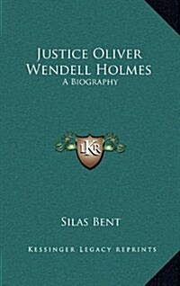 Justice Oliver Wendell Holmes: A Biography (Hardcover)