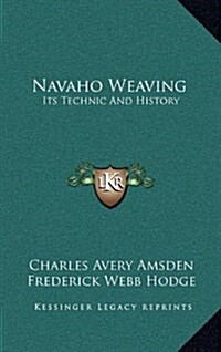 Navaho Weaving: Its Technic and History (Hardcover)