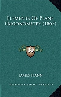 Elements of Plane Trigonometry (1867) (Hardcover)