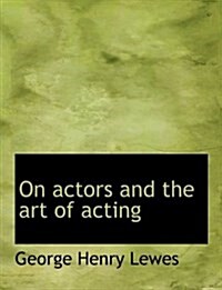 On Actors and the Art of Acting (Hardcover)