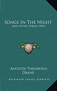 Songs in the Night: And Other Poems (1876) (Hardcover)